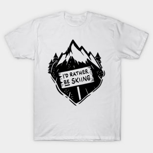 I´d rather be skiing - Funny Winter and Skiing Gifts T-Shirt